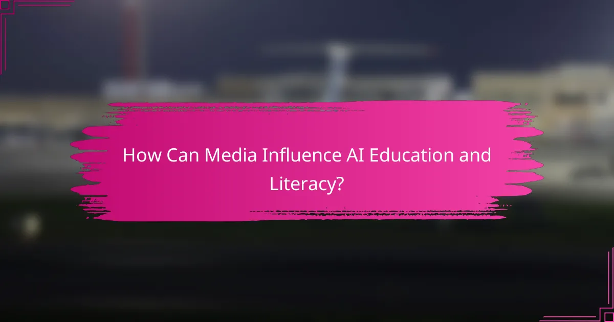 How Can Media Influence AI Education and Literacy?