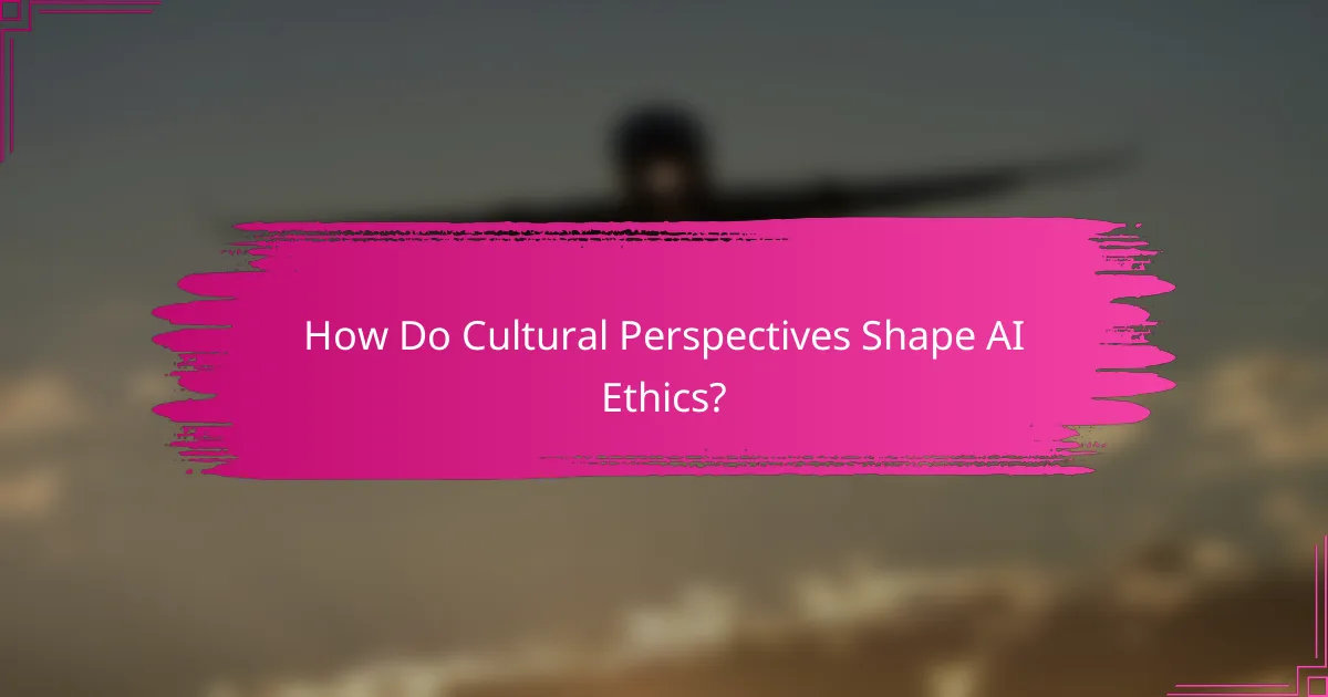 How Do Cultural Perspectives Shape AI Ethics?