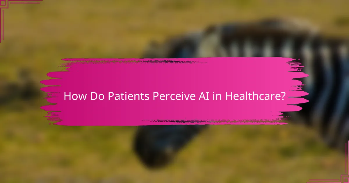 How Do Patients Perceive AI in Healthcare?