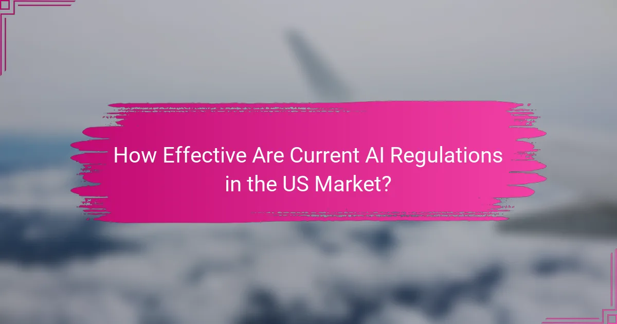 How Effective Are Current AI Regulations in the US Market?