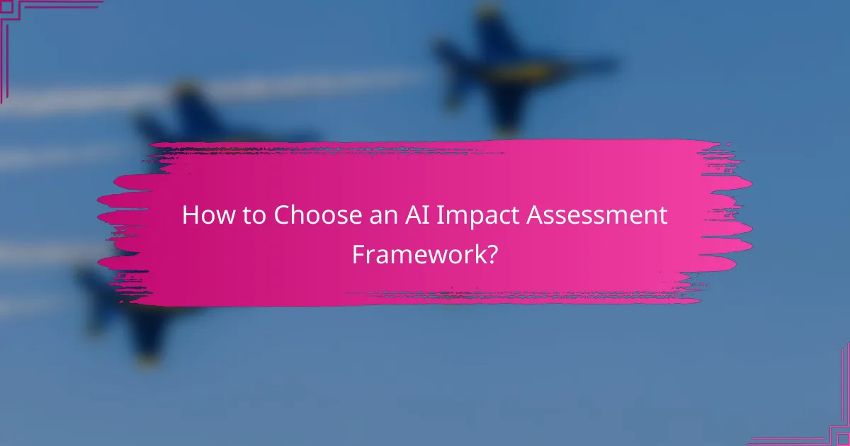 How to Choose an AI Impact Assessment Framework?