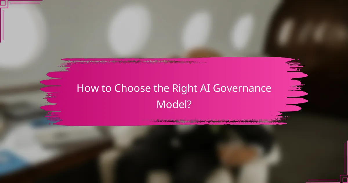 How to Choose the Right AI Governance Model?