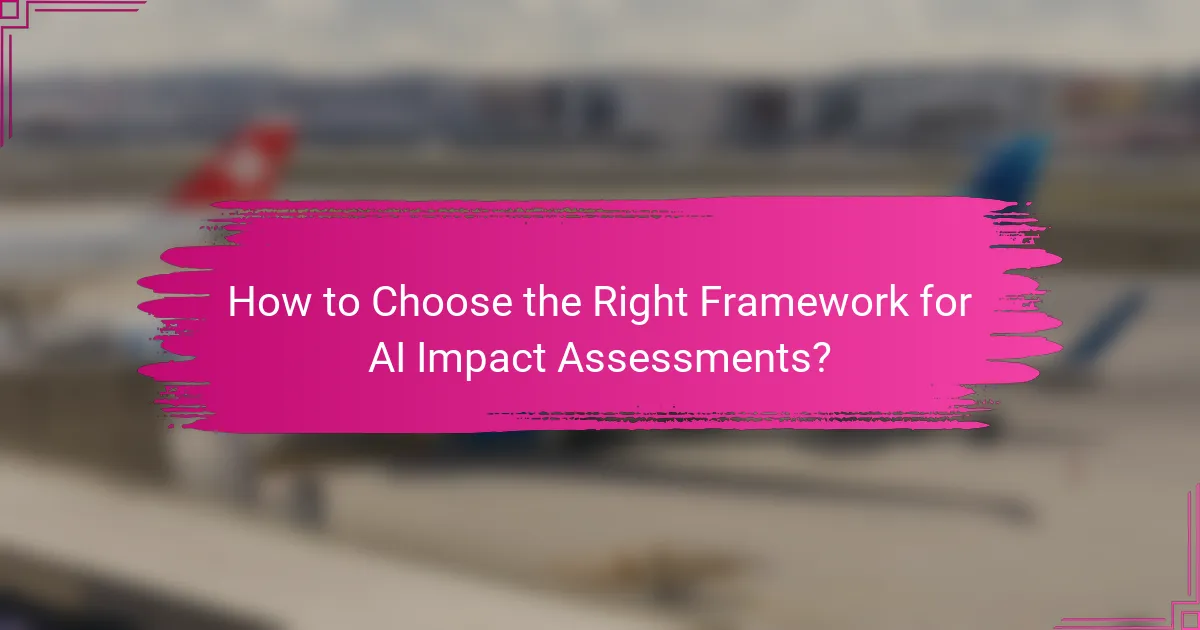 How to Choose the Right Framework for AI Impact Assessments?