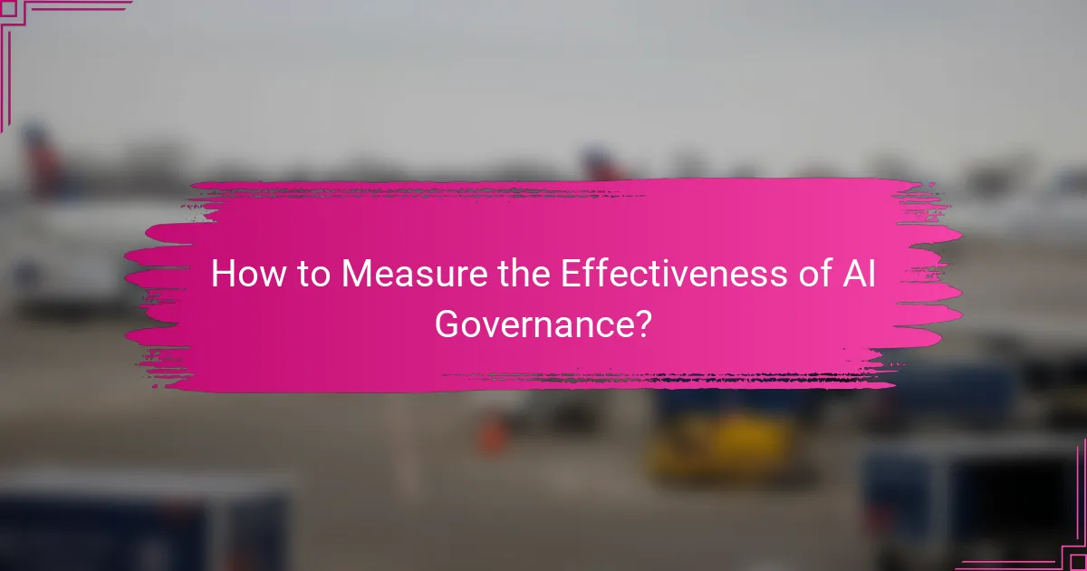 How to Measure the Effectiveness of AI Governance?
