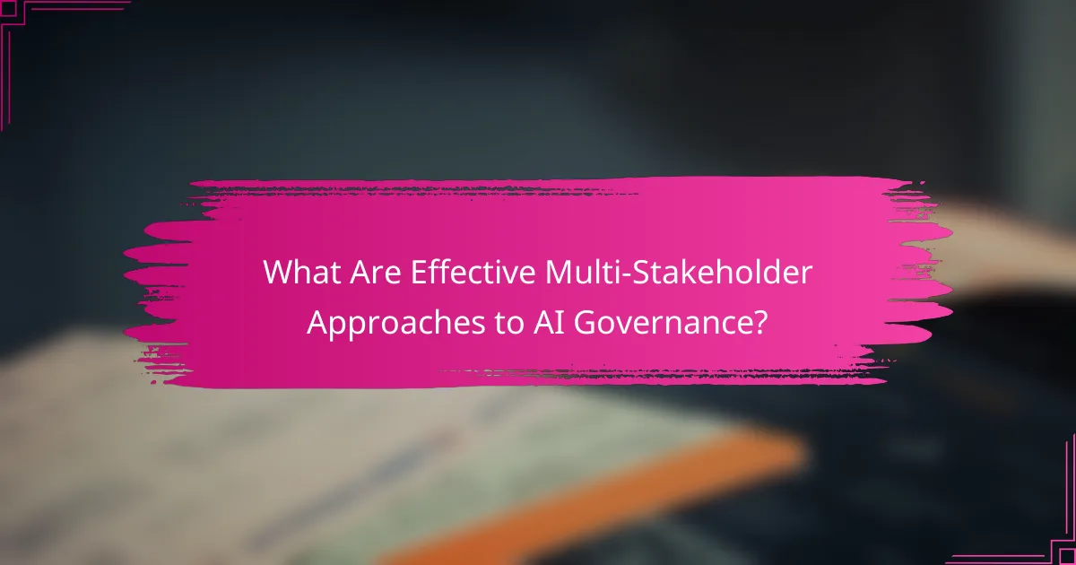 What Are Effective Multi-Stakeholder Approaches to AI Governance?