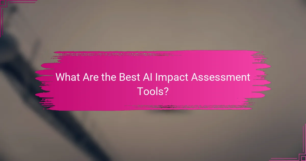 What Are the Best AI Impact Assessment Tools?