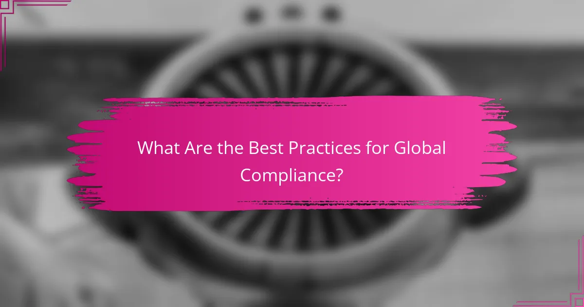 What Are the Best Practices for Global Compliance?