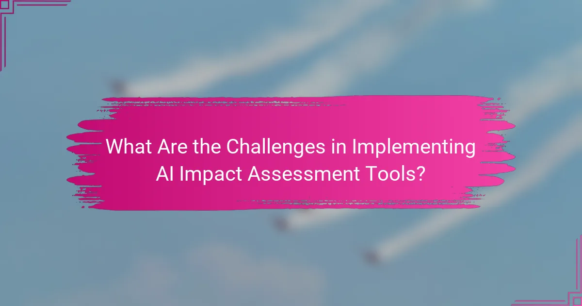 What Are the Challenges in Implementing AI Impact Assessment Tools?