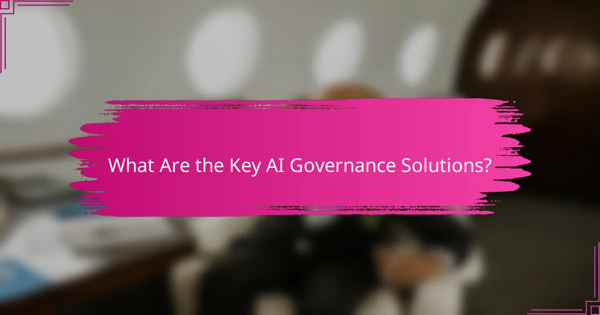 What Are the Key AI Governance Solutions?