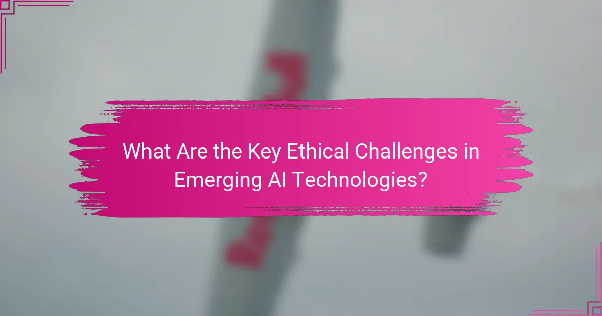 What Are the Key Ethical Challenges in Emerging AI Technologies?