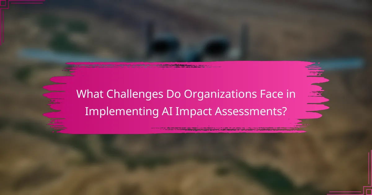 What Challenges Do Organizations Face in Implementing AI Impact Assessments?
