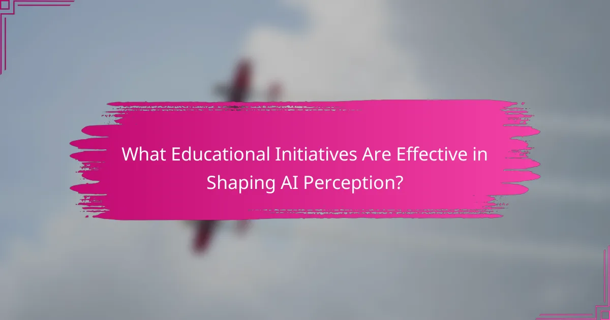 What Educational Initiatives Are Effective in Shaping AI Perception?