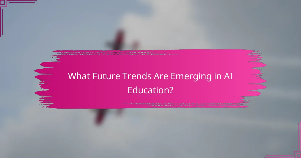 What Future Trends Are Emerging in AI Education?