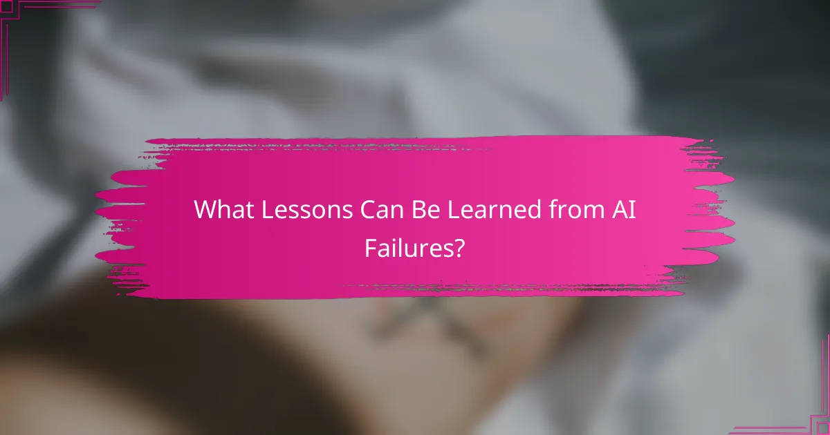 What Lessons Can Be Learned from AI Failures?