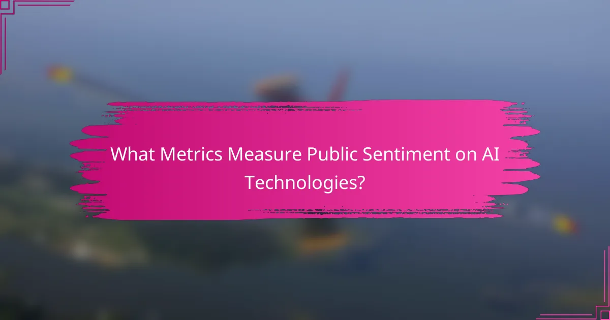 What Metrics Measure Public Sentiment on AI Technologies?