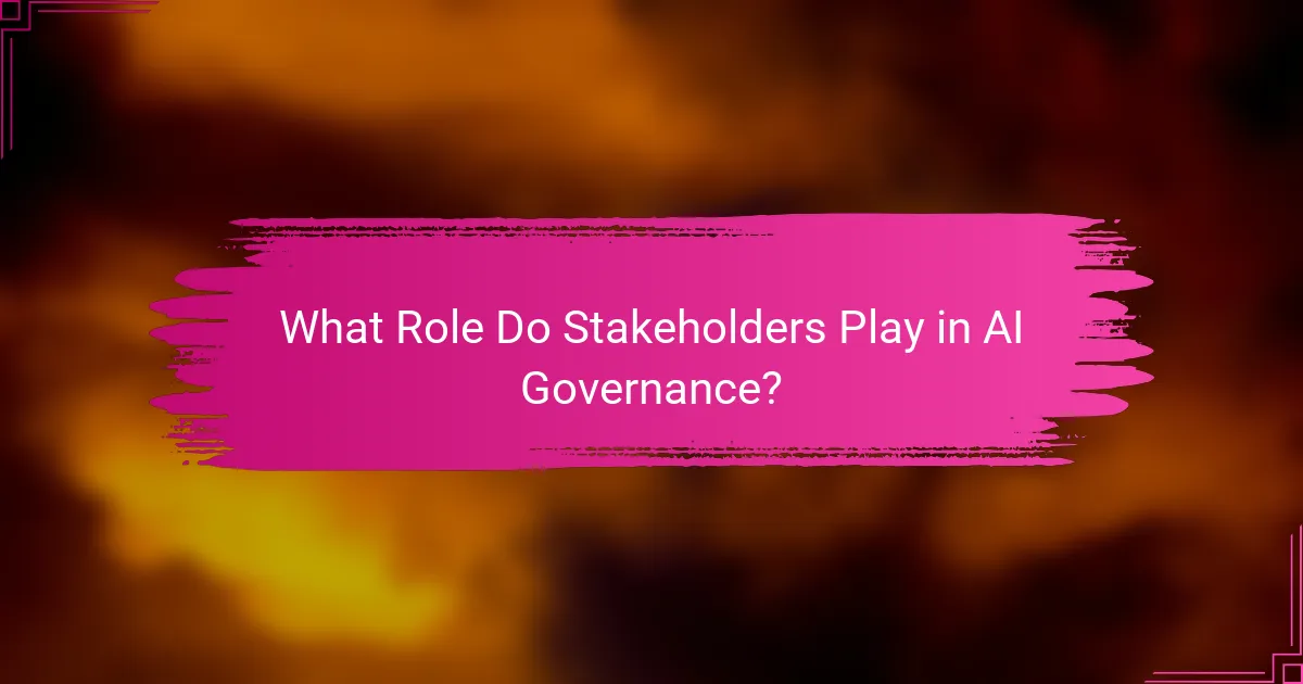 What Role Do Stakeholders Play in AI Governance?